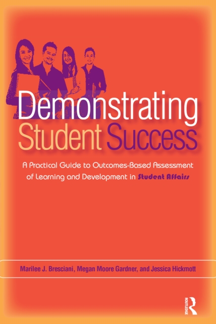 Demonstrating Student Success : A Practical Guide to Outcomes-Based Assessment of Learning and Development in Student Affairs, PDF eBook