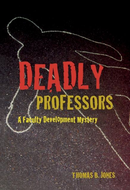 Deadly Professors : A Faculty Development Mystery, PDF eBook