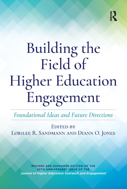 Building the Field of Higher Education Engagement : Foundational Ideas and Future Directions, PDF eBook