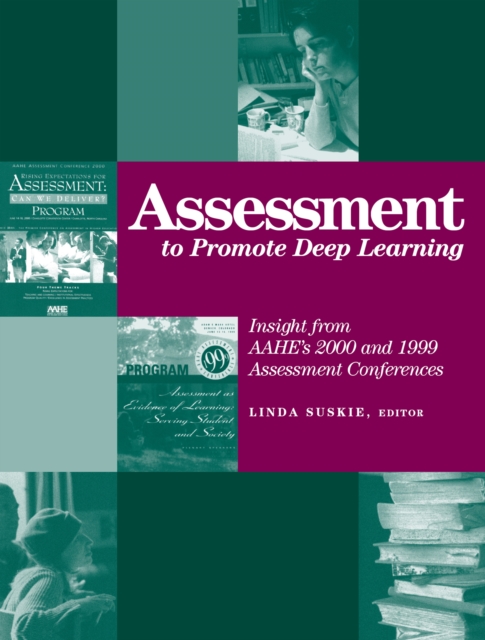Assessment to Promote Deep Learning : Insight from AAHE's 2000 and 1999 Assessment Conferences, PDF eBook