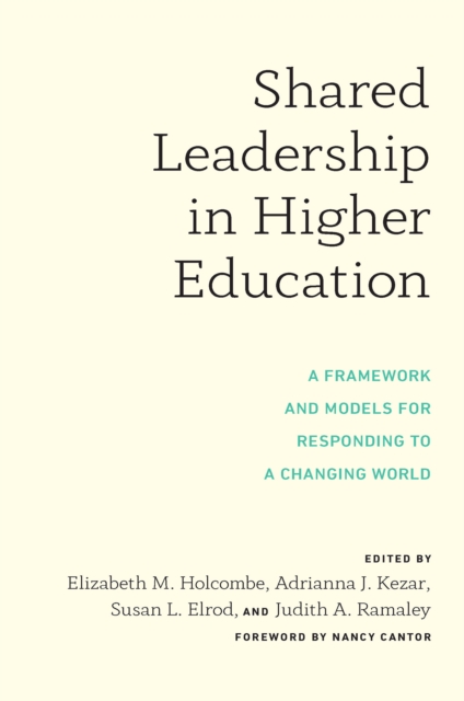 Shared Leadership in Higher Education : A Framework and Models for Responding to a Changing World, PDF eBook