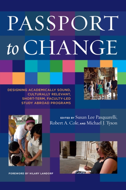Passport to Change : Designing Academically Sound, Culturally Relevant, Short-Term, Faculty-Led Study Abroad Programs, PDF eBook