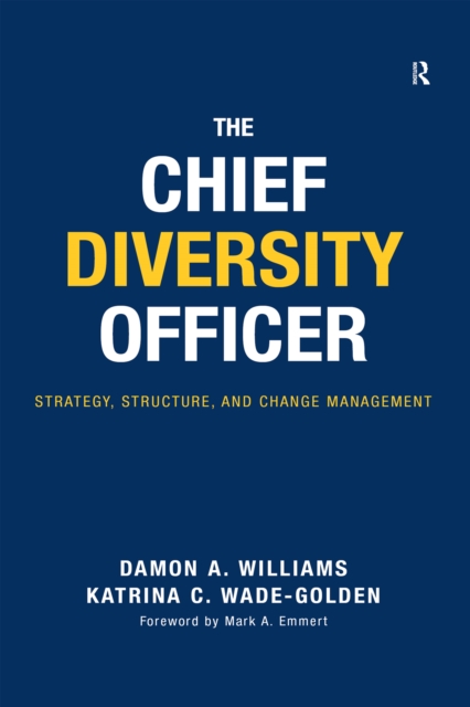 The Chief Diversity Officer : Strategy Structure, and Change Management, PDF eBook