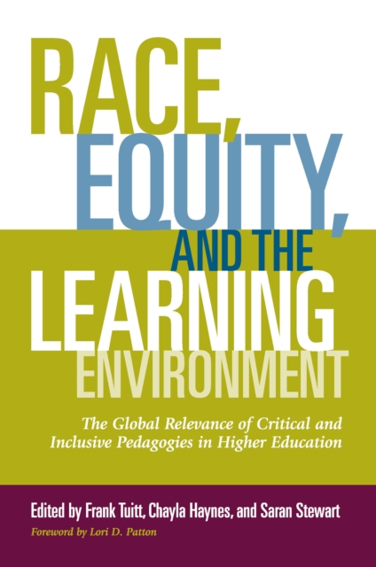 Race, Equity, and the Learning Environment : The Global Relevance of Critical and Inclusive Pedagogies in Higher Education, PDF eBook