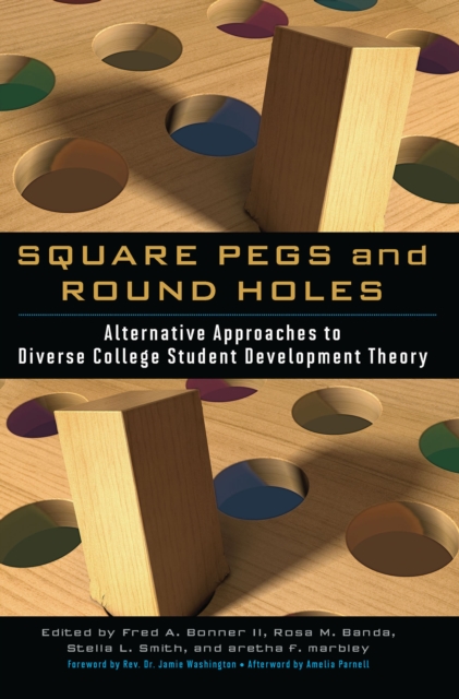 Square Pegs and Round Holes : Alternative Approaches to Diverse College Student Development Theory, EPUB eBook