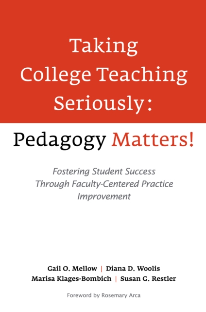 Taking College Teaching Seriously - Pedagogy Matters! : Fostering Student Success Through Faculty-Centered Practice Improvement, EPUB eBook