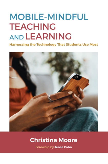 Mobile-Mindful Teaching and Learning : Harnessing the Technology That Students Use Most, EPUB eBook