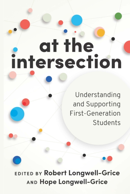 At the Intersection : Understanding and Supporting First-Generation Students, EPUB eBook