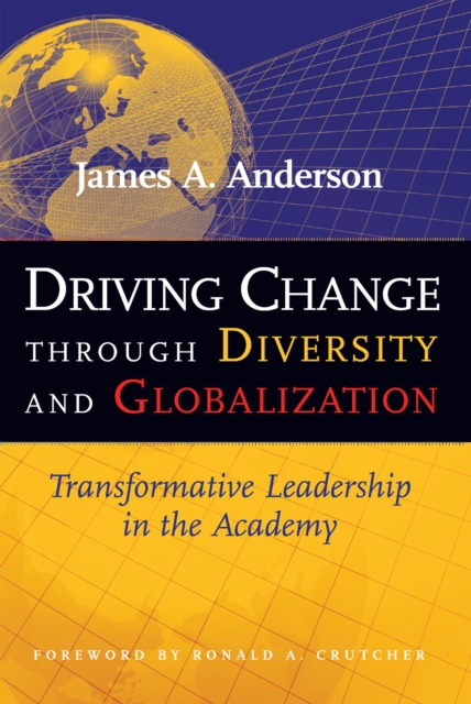 Driving Change Through Diversity and Globalization : Transformative Leadership in the Academy, EPUB eBook