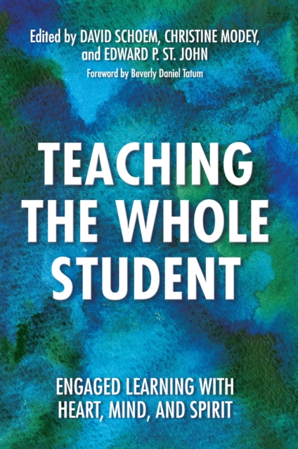 Teaching the Whole Student : Engaged Learning With Heart, Mind, and Spirit, EPUB eBook