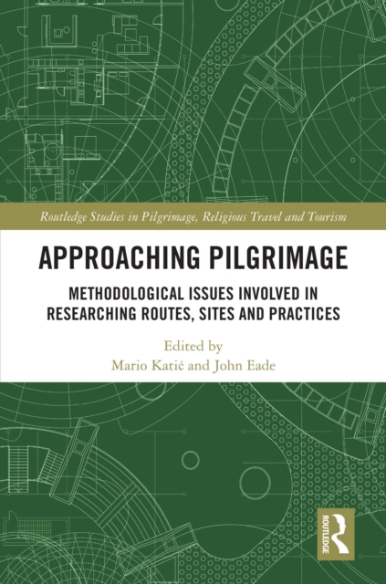 Approaching Pilgrimage : Methodological Issues Involved in Researching Routes, Sites, and Practices, PDF eBook
