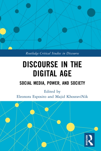 Discourse in the Digital Age : Social Media, Power, and Society, PDF eBook