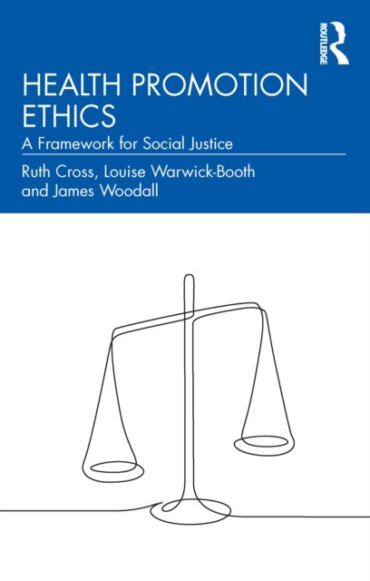 Health Promotion Ethics : A Framework for Social Justice, PDF eBook