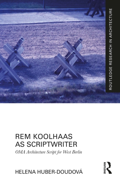 Rem Koolhaas as Scriptwriter : OMA Architecture Script for West Berlin, PDF eBook