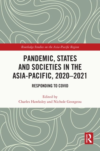 Pandemic, States and Societies in the Asia-Pacific, 2020-2021 : Responding to COVID, EPUB eBook