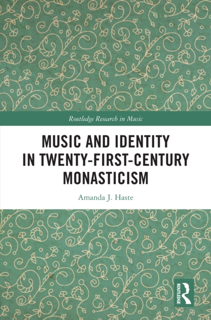 Music and Identity in Twenty-First-Century Monasticism, PDF eBook