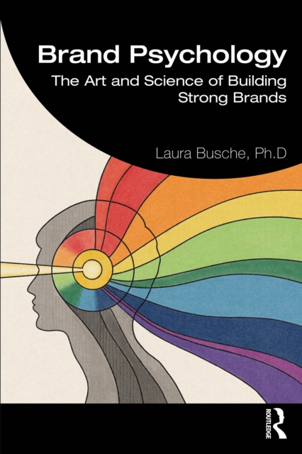 Brand Psychology : The Art and Science of Building Strong Brands, PDF eBook
