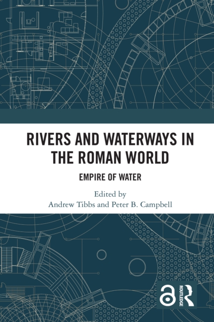 Rivers and Waterways in the Roman World : Empire of Water, PDF eBook