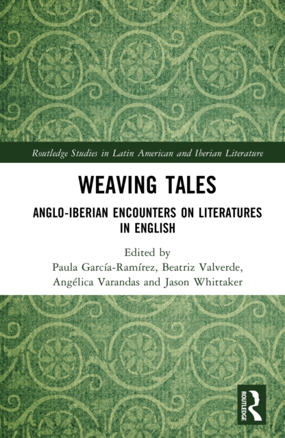 Weaving Tales : Anglo-Iberian Encounters on Literatures in English, EPUB eBook