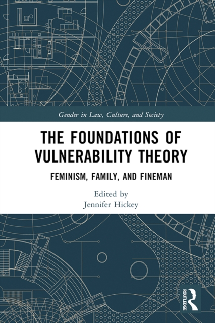 The Foundations of Vulnerability Theory : Feminism, Family, and Fineman, PDF eBook