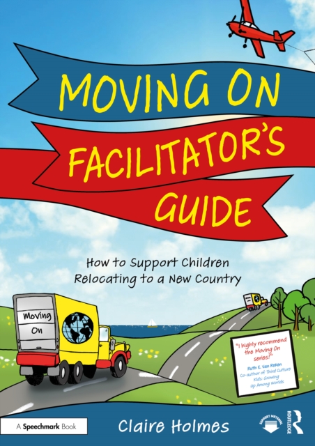 Moving On Facilitator's Guide : How to Support Children Relocating to a New Country, PDF eBook