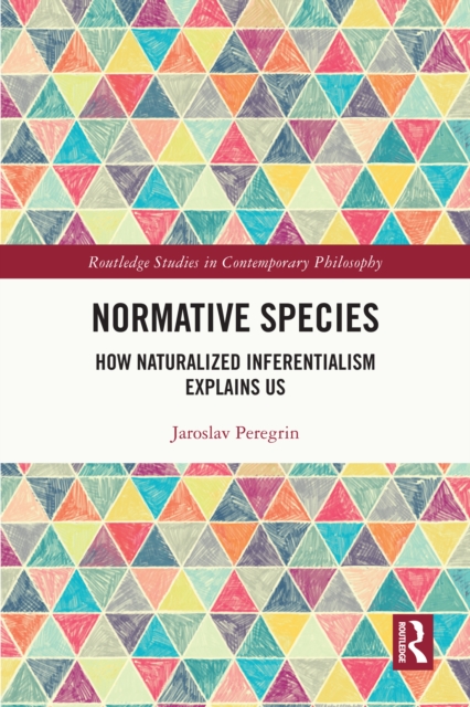 Normative Species : How Naturalized Inferentialism Explains Us, EPUB eBook