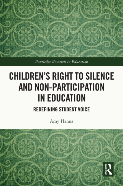 Children's Right to Silence and Non-Participation in Education : Redefining Student Voice, EPUB eBook
