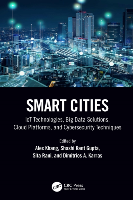 Smart Cities : IoT Technologies, Big Data Solutions, Cloud Platforms, and Cybersecurity Techniques, PDF eBook