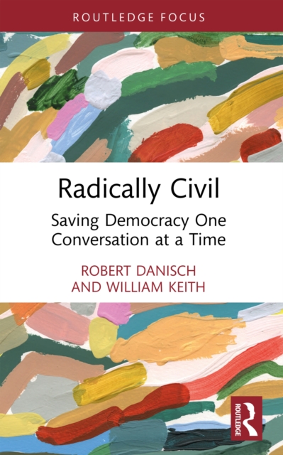 Radically Civil : Saving Democracy One Conversation at a Time, EPUB eBook