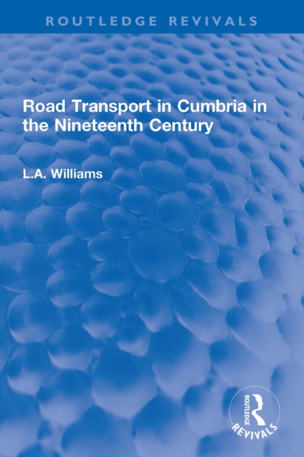 Road Transport in Cumbria in the Nineteenth Century, PDF eBook