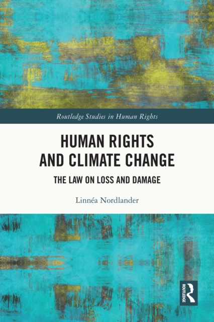 Human Rights and Climate Change : The Law on Loss and Damage, PDF eBook