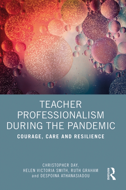 Teacher Professionalism During the Pandemic : Courage, Care and Resilience, EPUB eBook