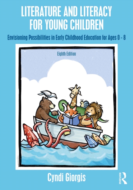Literature and Literacy for Young Children : Envisioning Possibilities in Early Childhood Education for Ages 0 - 8, EPUB eBook