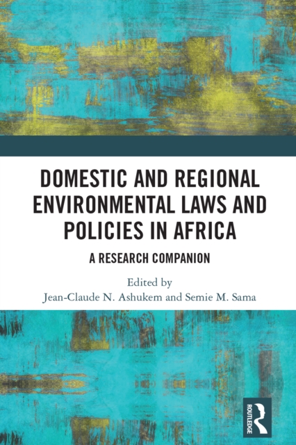 Domestic and Regional Environmental Laws and Policies in Africa : A Research Companion, PDF eBook