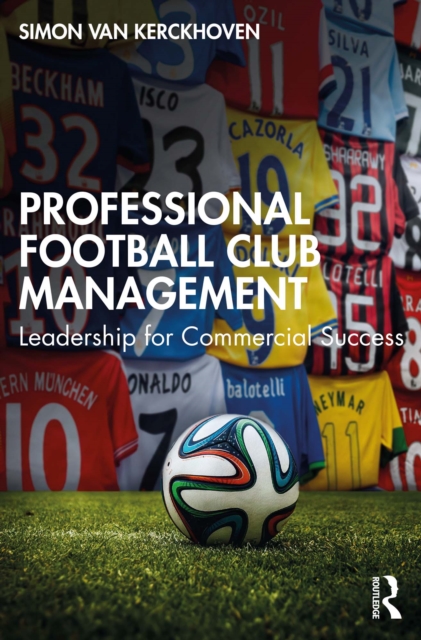 Professional Football Club Management : Leadership for Commercial Success, PDF eBook