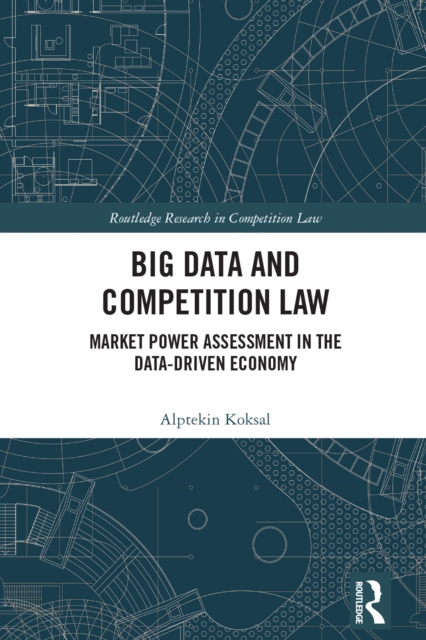 Big Data and Competition Law : Market Power Assessment in the Data-Driven Economy, PDF eBook