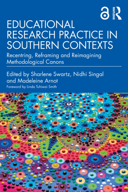 Educational Research Practice in Southern Contexts : Recentring, Reframing and Reimagining Methodological Canons, PDF eBook
