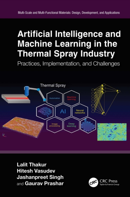 Artificial Intelligence and Machine Learning in the Thermal Spray Industry : Practices, Implementation, and Challenges, PDF eBook