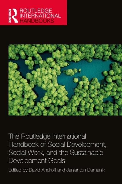The Routledge International Handbook of Social Development, Social Work, and the Sustainable Development Goals, EPUB eBook