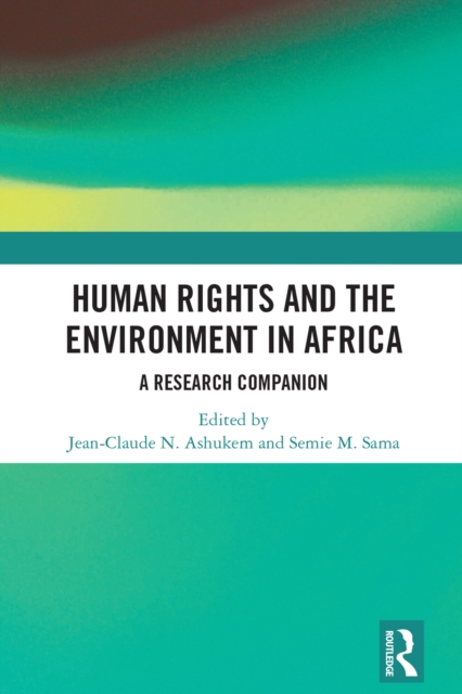 Human Rights and the Environment in Africa : A Research Companion, PDF eBook