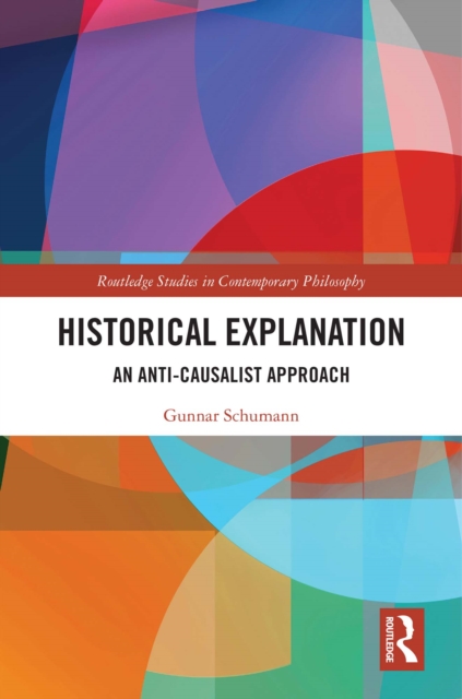 Historical Explanation : An Anti-Causalist Approach, PDF eBook