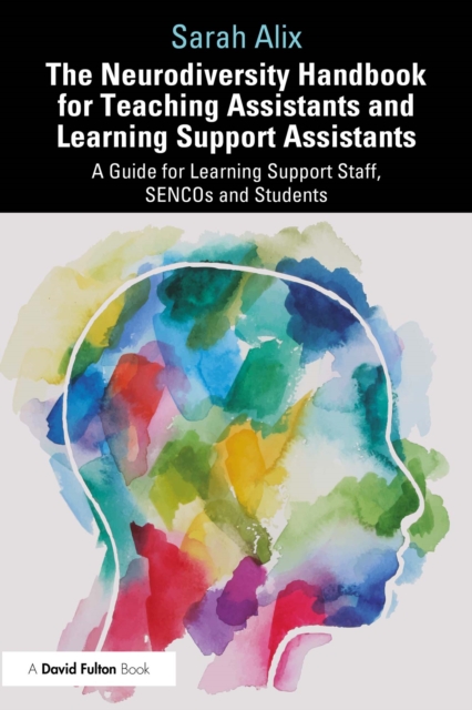 The Neurodiversity Handbook for Teaching Assistants and Learning Support Assistants : A Guide for Learning Support Staff, SENCOs and Students, EPUB eBook