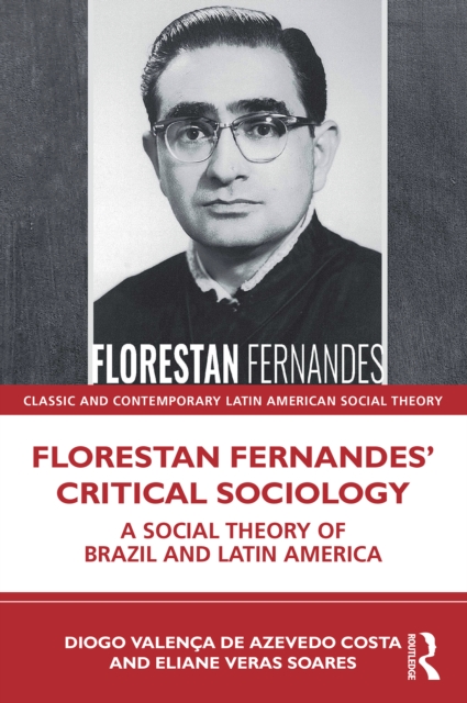 Florestan Fernandes’ Critical Sociology : A Social Theory of Brazil and Latin America, PDF eBook