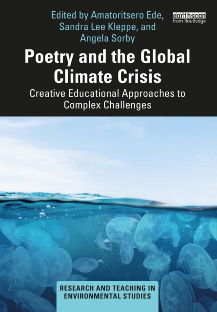 Poetry and the Global Climate Crisis : Creative Educational Approaches to Complex Challenges, PDF eBook