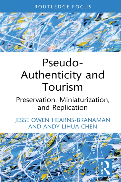 Pseudo-Authenticity and Tourism : Preservation, Miniaturization, and Replication, EPUB eBook