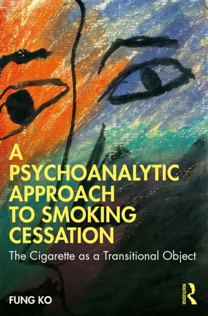 A Psychoanalytic Approach to Smoking Cessation : The Cigarette as a Transitional Object, EPUB eBook