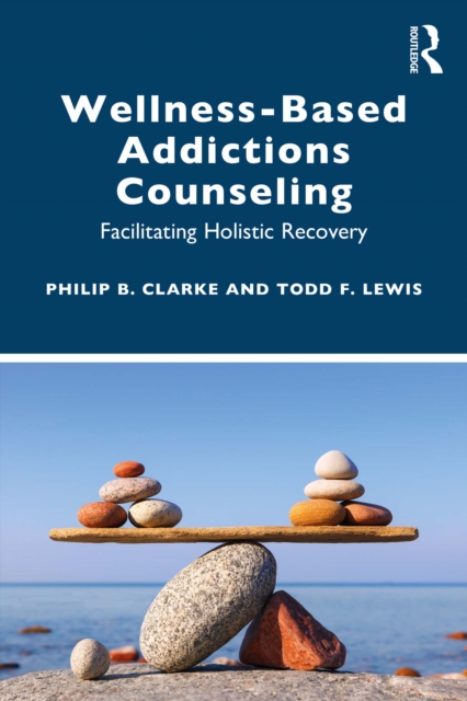 Wellness-Based Addictions Counseling : Facilitating Holistic Recovery, EPUB eBook