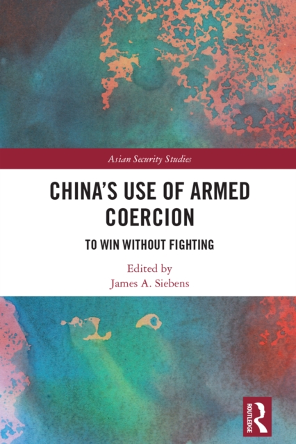 China's Use of Armed Coercion : To Win Without Fighting, EPUB eBook