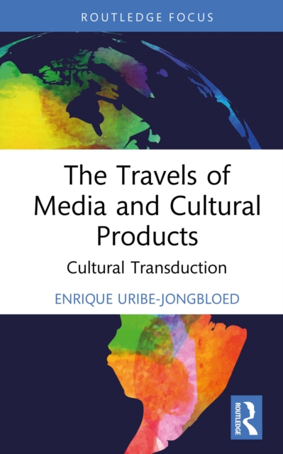 The Travels of Media and Cultural Products : Cultural Transduction, EPUB eBook