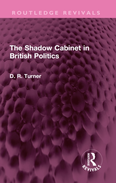 The Shadow Cabinet in British Politics, EPUB eBook